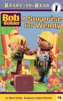 A Surprise for Wendy (BOB THE BUILDER READY-TO-READ)