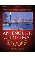 An English Christmas: Traditional Carols from the British Isles Arranged for Solo Piano