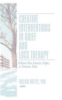Creative Interventions in Grief and Loss Therapy: When the Music Stops, a Dream Dies(Journal of Creativity in Mental Health)