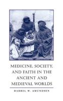 Medicine, Society, and Faith in the Ancient and Medieval Worlds