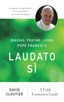 Reading, Praying, Living Pope Francis's Laudato Sì