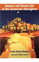Houses and House-Life of the American Aborigines