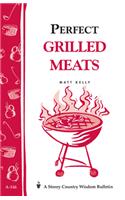 Perfect Grilled Meats: Storey's Country Wisdom Bulletin A-146