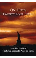 ON DUTY TWENTY FOUR SEVEN The Seven Sparks To Peace On Earth