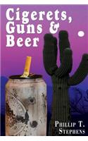 Cigerets, Guns & Beer