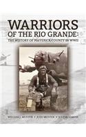 Warriors of the Rio Grande; The History of Maverick County in WWII