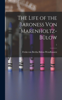 Life of the Baroness Von Marenholtz-Bülow; 1