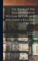 Book of the Generations of William McFarland and Nancy Kilgore, 1740-1912