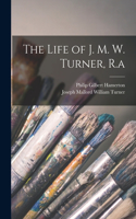 Life of J. M. W. Turner, R.a