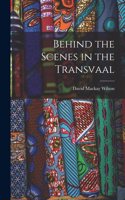 Behind the Scenes in the Transvaal