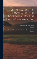 Voyage À L'isle De France, À L'isle De Bourbon, Au Cap De Bonne-Espérance, Etc: Avec Des Observations Nouvelles Sur La Nature & Sur Les Hommes