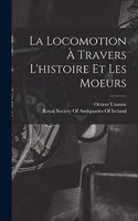 Locomotion À Travers L'histoire Et Les Moeurs