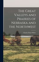 Great Valleys and Prairies of Nebraska and the Northwest