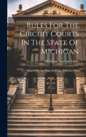 Rules For The Circuit Courts In The State Of Michigan