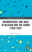 Anthropology and Race in Belgium and the Congo (1839-1922)