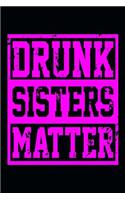 Drunk Sisters Matter