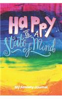 My Anxiety Journal Happy Is a State of Mind