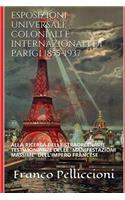 Esposizioni Universali, Coloniali E Internazionali Di Parigi 1855-1937: Alla Ricerca Delle Straordinarie Testimonianze Delle "Manifestazioni Massime" Dell'impero Francese