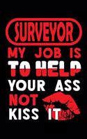 SURVEYOR - my job is to help your ass not kiss it: Blank Sketch Paper Notebook with frame for People who like Humor and Sarcasm