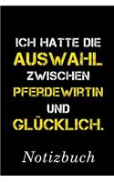 Ich Hatte Die Auswahl Zwischen Pferdewirtin Und Glücklich Notizbuch