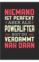 Niemand Ist Perfekt Aber ALS Powerlifter Bist Du Verdammt Nah Dran: Notizbuch A5 blanko 120 Seiten, Notizheft / Tagebuch / Reise Journal, perfektes Geschenk für Powerlifter