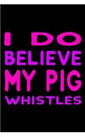 I Do Believe My Pig Whistles