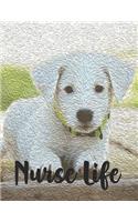 Nurse Life: Cute White Puppy Dog Art Weekly Planner For Nurses - Journal Pages Included For RNs To Keep Things Organize- Large 8.5x11 Lined Diary Notebook To Wr