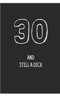 30 and still a dick
