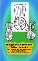 Indigenous Wooden Tribal Masks Learn Art Styles with Black White Drawings by Artist Grace Divine: (Beautiful Masks from Around the World)
