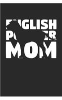 English Pointer Journal - English Pointer Notebook 'English Pointer Mom' - Gift for Dog Lovers