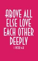 Above All Else Love Each Other Deeply: 6"x9" Portable Christian Notebook with Christian Quote: Inspirational Gifts for Religious Men & Women (Christian Notebooks)