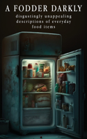 Fodder darkly