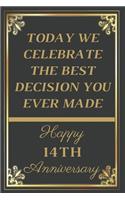 Today We Celebrate The Best Decision You Ever Made Happy 14th Anniversary: 14th Anniversary Gift / Journal / Notebook / Unique Greeting Cards Alternative