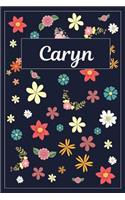 Caryn: Lined Writing Notebook with Personalized Name 120 Pages 6x9 Flowers