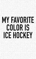 My Favorite Color Is Ice Hockey