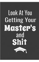 Look At You Getting Your Master's And Shit: Ruled Blank Notebook Graduation Gift Journal