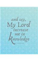 And Say, My Lord Increase Me in Knowledge