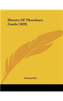 History Of Thornbury Castle (1839)