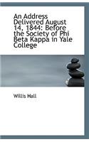 An Address Delivered August 14, 1844: Before the Society of Phi Beta Kappa in Yale College(English)