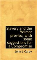 Slavery and the Wilmot Proviso; With Some Suggestions for a Compromise