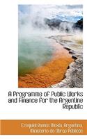 A Programme of Public Works and Finance for the Argentine Republic