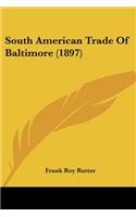 South American Trade Of Baltimore (1897)