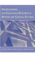 Understanding and Evaluating Research in Applied and Clinical Settings