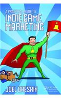 A Practical Guide to Indie Game Marketing: (English)