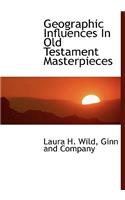 Geographic Influences in Old Testament Masterpieces