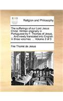 The Sufferings of Our Lord Jesus Christ. Written Originally in Portuguese by F. Thomas of Jesus, ... and Newly Translated Into English. in Three Volumes. ... Volume 2 of 3