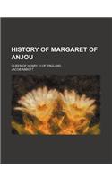 History of Margaret of Anjou; Queen of Henry VI of England