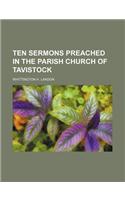 Ten Sermons Preached in the Parish Church of Tavistock
