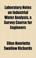 Laboratory Notes on Industrial Water Analysis, a Survey Course for Engineers