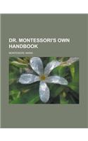 Dr. Montessori's Own Handbook